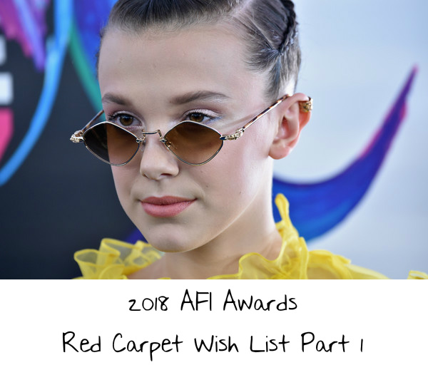 2018 AFI Awards Red Carpet Wish List Part 1