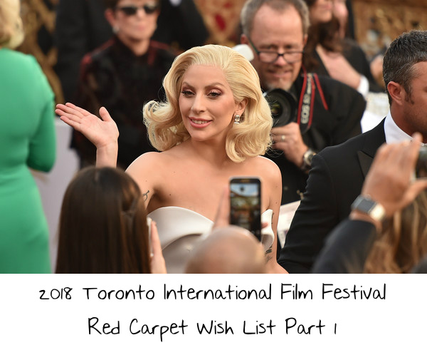 2018 Toronto International Film Festival Red Carpet Wish List Part 1
