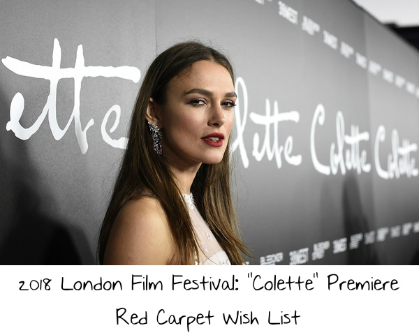 2018 London Film Festival: “Colette” Premiere Red Carpet Wish List